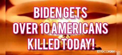 BIDEN GET MORE THAN 10 AMERICANS KILLED!!