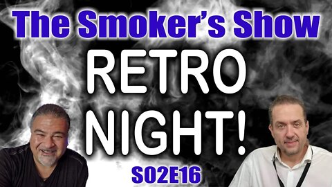 The Smoker's Show S02E16 - RETRO NIGHT!