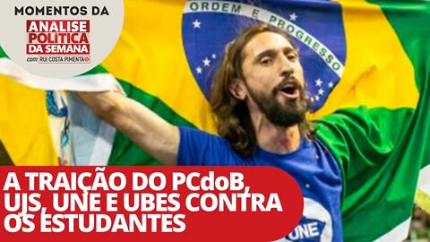 A traição do PCdoB, UJS, UNE e UBES contra os estudantes | Momentos da Análise Política da Semana