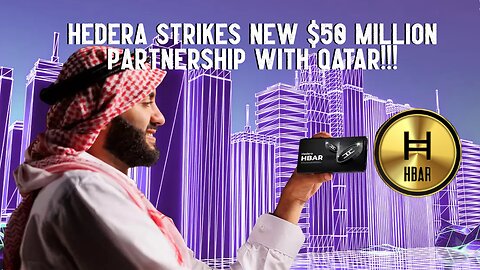 Hedera Strikes New $50 MILLION PARTNERSHIP With Qatar!!!