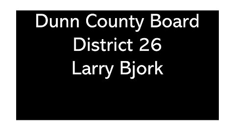 Larry Bjork District 26 Dunn County Wisconsin County Board Candidate