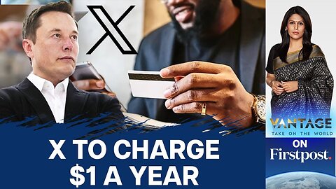 Pay X, Defeat Bots? X to Charge $1 Per Year | Vantage with Palki Sharma