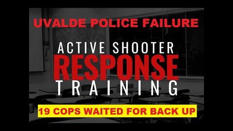 This Is Active Shooter Training For Texas Police - Uvalde Police Lied & Children Died