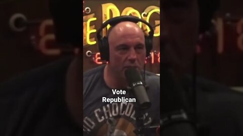 Joe Rogan “Vote Republican”