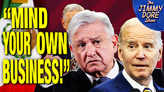 Mexico’s President Humiliates United States & Joe Biden!