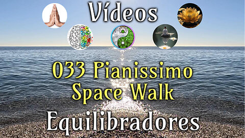033 Pianissimo space walk - Vídeos Equilibradores de hemisferios cerebrales