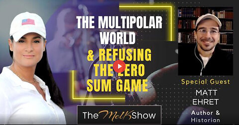 Mel K & Matt Ehret | The Multipolar World & Refusing the Zero Sum Game | 12-30-23