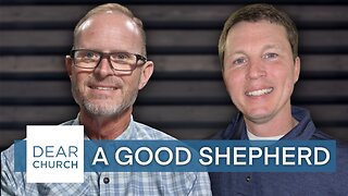 “A Good Shepherd Pt.2” | Dear Church Ep. #210