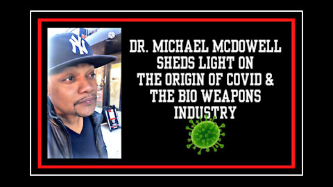 Dr. Michael McDowell Sheds Light In The Origin Of COVID, The Vaccine & More 🦠