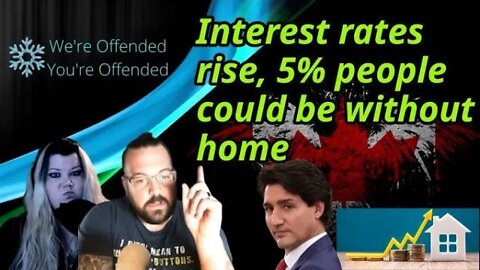 Ep#136 Interest rates rise, 5% people could be without home | We're Offended You're Offended Podcast