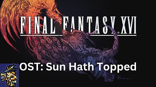 Final Fantasy 16 OST 168: Sun Hath Topped