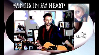 Paul Murphy - 'Winter In My Heart' . New, slow acoustic arrangement