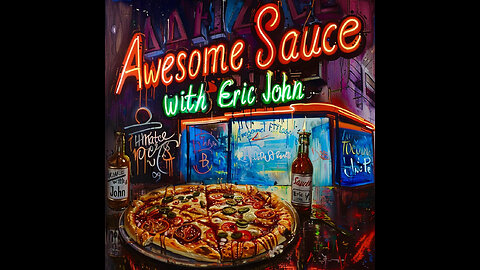 Awesome Sauce with Eric John Ep. #3