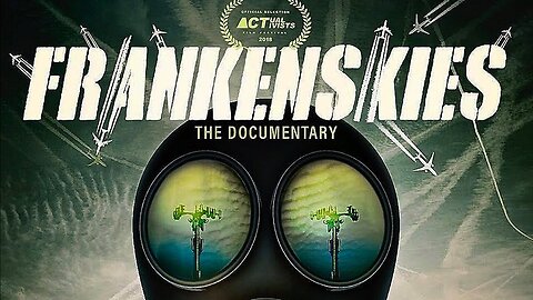 ''FRANKENSKIES'' MOVIE! THE ''CHEMICAL REALITY'' OF CHEMTRAILS & GEOENGINEERING