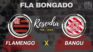 RESENHA PÓS-JOGO FLAMENGO x BANGU | CANAL FLA BONGADO |