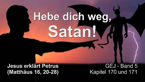 Hebe dich weg, Satan... Jesu Erklärung an Petrus ❤️ Grosses Johannes Evangelium durch Jakob Lorber