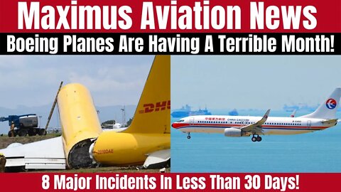 Boeing Planes Suffer 8 Major Incidents In Less Than 30 Days. Is There A Problem With Boeing Planes?