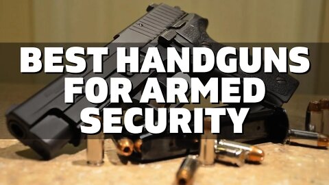 Top 10 Best Handguns for Armed Security (2022)