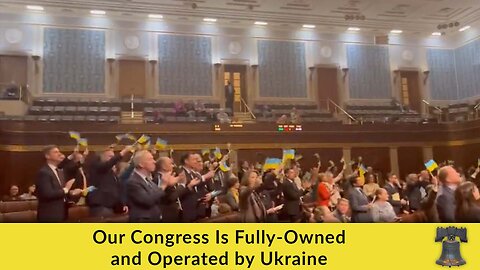 Our Congress Is Fully-Owned and Operated by Ukraine