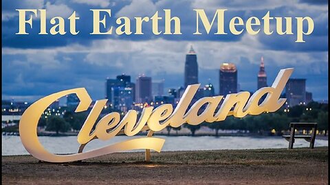 [archive] Flat Earth meetup Cleveland March 25, 2018 ✅