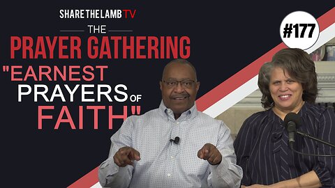 Earnest Prayers of Faith | The Prayer Gathering | Share The Lamb TV