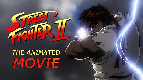 STREET FIGHTER II: THE ANIMATED MOVIE (ENGLISH SUBS)