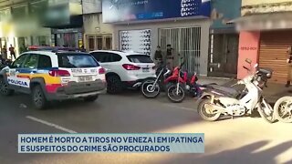 Homem é morto a tiros no Veneza 1 em Ipatinga e suspeitos do crime são procurados