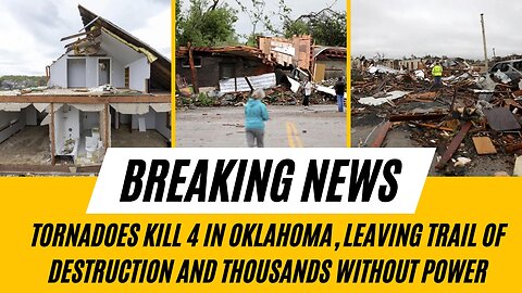 Deadly Tornado Outbreak Strikes Oklahoma, Leaving Devastation in its Wake