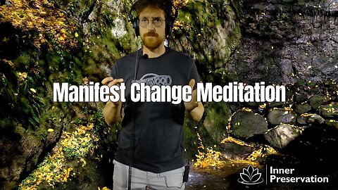 Manifest Change Meditation