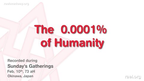 Maitreya Rael: The 0.0001% of Humanity (73-02-10)