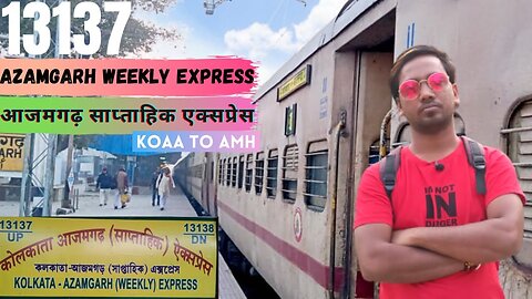 Train To AMH | 13137 Kolkata To Azamgarh | Azamgarh Weekly Express Full Journey Vlog 2021 | By AKV.🚆