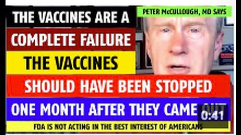 The vaccines are a complete failure; should have been stopped in Jan 2021, says Peter McCullough, MD