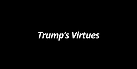 Trump’s Virtues by Tom Klingenstein