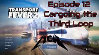 Transport Fever 2 Episode 12: Cargoing the Third Loop
