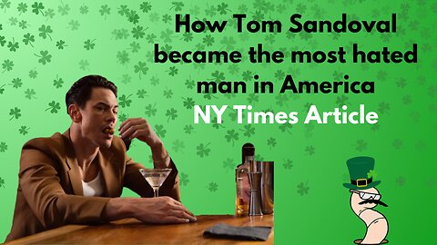 How Tom Sandoval Became the Most Hated Man in America | NY Times Post & Discussion