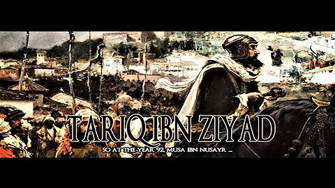 Tariq bin Ziyad The Conqueror of Iberia