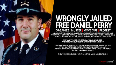 DANIEL PERRY was RAILROADED, now is the time to PEACEFULLY PROTEST for him & SUPPORT his GIVESENDGO