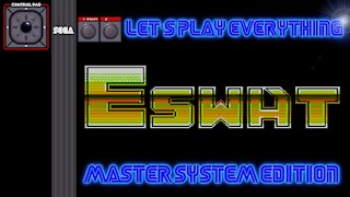 Let's Play Everything: E-SWAT