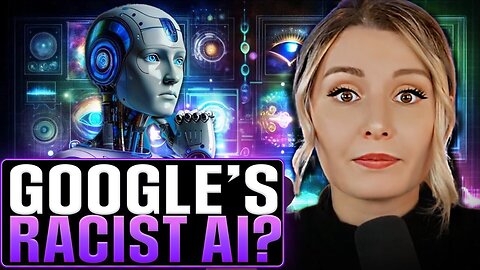 Google’s Woke Race-Swapping AI | Lauren Southern