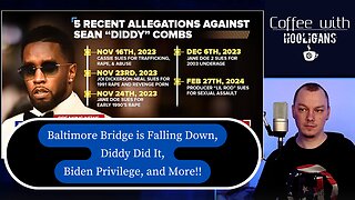 Baltimore Bridge is Falling Down, Diddy Did It, Biden Privilege, and More!!