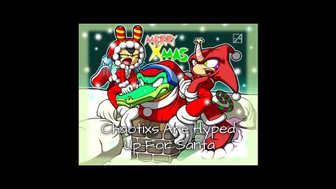 Chaotixs Are Hyped For Christmas - Lise's Mini Parody (Christmas Theme)