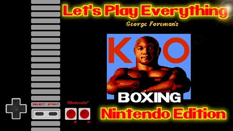 Let's Play Everything: George Foreman's KO Boxing (NES)