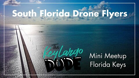 South Florida Drone Flyers Mini Drone Meetup - Summer 2022 // Florida Keys 4K