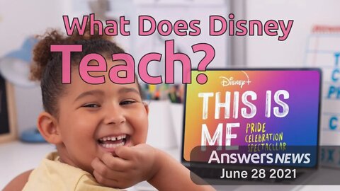 What Does Disney Teach? - Answers News: June 28, 2021