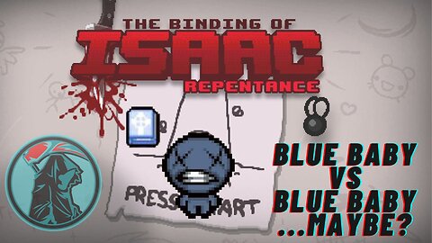 Isaac Tuesday - Blue Baby Vs. Blue Baby... Maybe???