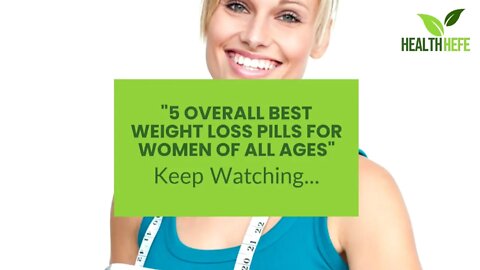 "5 Overall Best Weight Loss Pills for Women of All Ages"