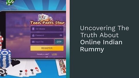 Uncovering The Truth About Online Indian Rummy: Is It Safe and Fair