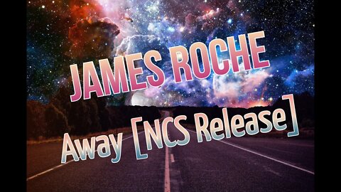 "FREE" James Roche - Away [NCS Release]