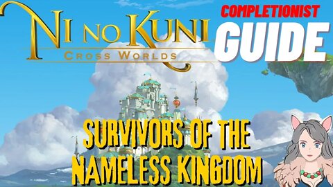 Ni No Kuni Cross Worlds MMORPG Survivors of the Nameless Kingdom Completionist Guide