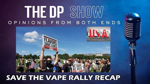 The DP Show! Phil & Dimi go to Washington! The "Save The Vape" Rally Recap
